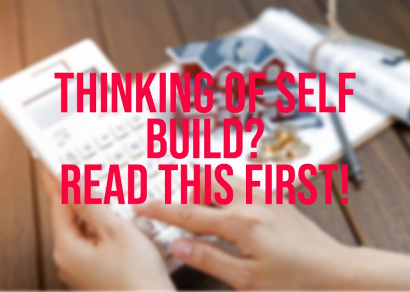 Planning to self build? Keep this in mind.